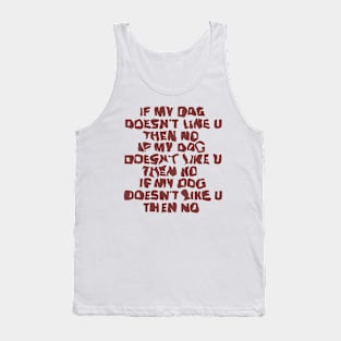 likes you but my dog ​​doesn't Tank Top